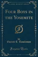 Four Boys in the Yosemite (Classic Reprint)