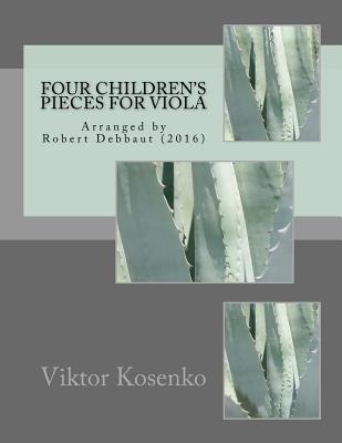 Four Children's Pieces: Arranged by Robert Debbaut (2016) - Debbaut, Robert, and Kosenko, Viktor