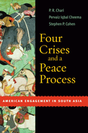 Four Crises and a Peace Process: American Engagement in South Asia