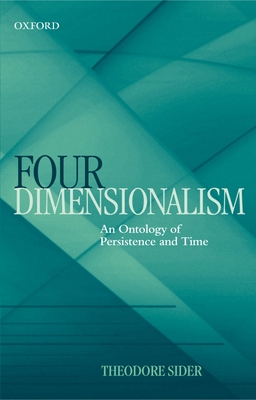 Four-Dimensionalism: An Ontology of Persistence and Time - Sider, Theodore