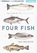 Four Fish: The Future of the Last Wild Food - Greenberg, Paul, and Lane, Christopher, Professor (Read by)