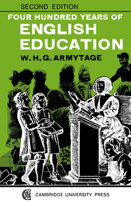 Four Hundred Years of English Education - Armytage, W H G