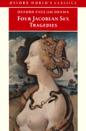 Four Jacobean Sex Tragedies: William Barksted and Lewis Machin: The Insatiate Countess; Francis Beaumont and John Fletcher: The Maid's Tragedy; Thomas Middleton: The Maiden's Tragedy; John Fletcher: The Tragedy of Valentinian - Barksted, William, and Machin, Lewis, and Beaumont, Francis