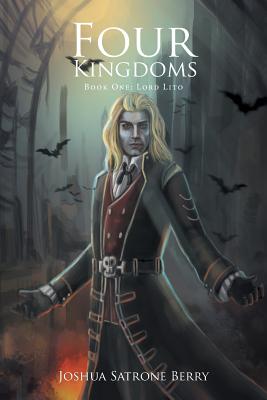 Four Kingdoms: Book One: Lord Lito - Berry, Joshua Satrone