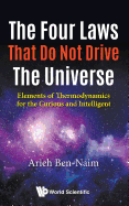 Four Laws That Do Not Drive the Universe, The: Elements of Thermodynamics for the Curious and Intelligent