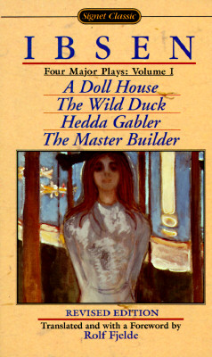 Four Major Plays: Volume I: A Doll House/The Wild Duck/Hedda Gabler/The Master Builder - Ibsen, Henrik Johan, and Fjelde, Rolf (Foreword by)