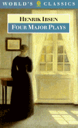 Four Major Plays - Ibsen, Henrik, and McFarlane, James (Introduction by), and Arup, Jens