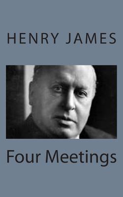 Four Meetings - James, Henry