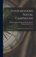 Four Modern Naval Campaigns: Historical, Strategical and Tactical