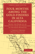 Four Months among the Gold-Finders in Alta California: Being the Diary of an Expedition from San Francisco to the Gold Districts