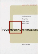 Four Musical Minimalists: La Monte Young, Terry Riley, Steve Reich, Philip Glass