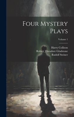 Four Mystery Plays; Volume 1 - Steiner, Rudolf, and Collison, Harry, and Gandell, Shiley Mark Kerr