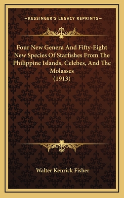 Four New Genera And Fifty-Eight New Species Of Starfishes From The Philippine Islands, Celebes, And The Molasses (1913) - Fisher, Walter Kenrick