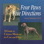 Four Paws, Five Directions: A Guide to Chinese Medicine for Cats and Dogs