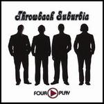 Four Play - Throwback Suburbia