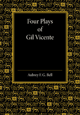 Four Plays of Gil Vicente - Bell, Aubrey F G