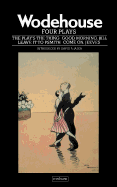 Four Plays: "The Play's the Thing"; "Good Morning, Bill"; "Come on, Jeeves"; "Leave it to Psmith" - Wodehouse, P. G.