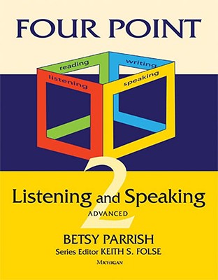 Four Point Listening and Speaking 2, Advanced - Parrish, Betsy, and Folse, Keith S (Editor)
