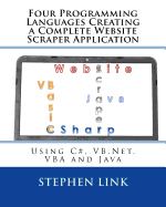 Four Programming Languages Creating a Complete Website Scraper Application: Using C#, VB.NET, VBA and Java