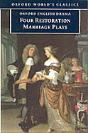 Four Restoration Marriage Plays: The Soldier's Fortune; The Princess of Cleves; Amphitryon; Or the Two Sosias; The Wives' Excuse; Or Cuckolds Make Themselves - Otway, Thomas, and Lee, Nathaniel, and Dryden, John