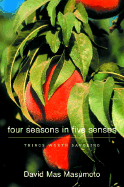 Four Seasons in Five Senses: Things Worth Savoring - Masumoto, David Mas