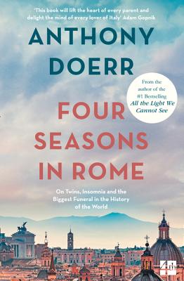 Four Seasons in Rome: On Twins, Insomnia and the Biggest Funeral in the History of the World - Doerr, Anthony