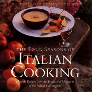 Four Seasons of Italian Cooking: Harvest Recipes from the Farms and Vineyards of the Italian Countryside