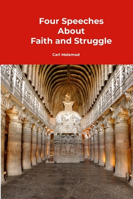 Four Speeches About Faith and Struggle - Malamud, Carl