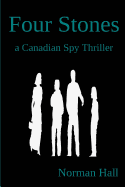 Four Stones: A Canadian Spy Thriller