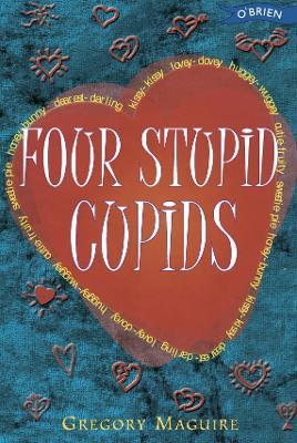 Four Stupid Cupids - Maguire, Gregory