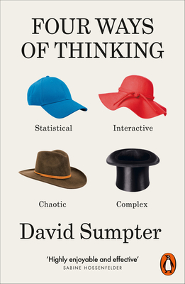 Four Ways of Thinking: Statistical, Interactive, Chaotic and Complex - Sumpter, David