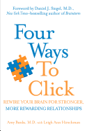 Four Ways to Click: Rewire Your Brain for Stronger, More Rewarding Relationships