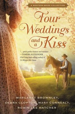 Four Weddings and a Kiss - Brownley, Margaret, and Hatcher, Robin Lee, and Connealy, Mary