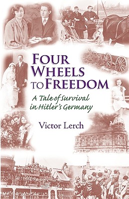 Four Wheels to Freedom - Lerch, Victor