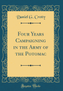 Four Years Campaigning in the Army of the Potomac (Classic Reprint)