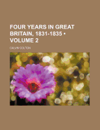 Four Years in Great Britain, 1831-1835 (Volume 2)