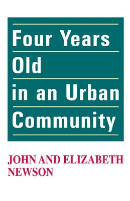 Four Years Old in an Urban Community - Newson, John, and Newson, Elizabeth