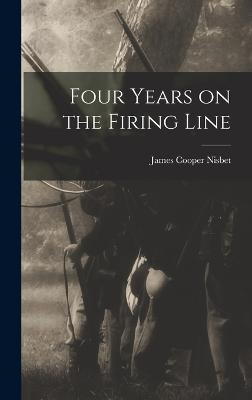 Four Years on the Firing Line - Nisbet, James Cooper