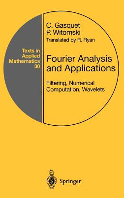 Fourier Analysis and Applications: Filtering, Numerical Computation, Wavelets - Gasquet, Claude, and Ryan, R (Translated by), and Witomski, Patrick