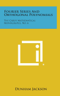 Fourier Series and Orthogonal Polynomials: The Carus Mathematical Monographs, No. 6