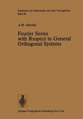 Fourier Series with Respect to General Orthogonal Systems - Olevskii, A, and Marshall, B P (Translated by), and Christoffers, H J (Translated by)