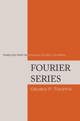 Fourier Series - Tolstov, Georgi P, and Silverman, Richard a (Translated by)