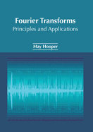 Fourier Transforms: Principles and Applications