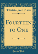 Fourteen to One (Classic Reprint)