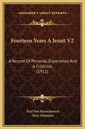 Fourteen Years a Jesuit V2: A Record of Personal Experience and a Criticism (1911)