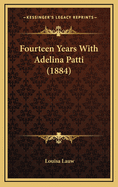 Fourteen Years with Adelina Patti (1884)