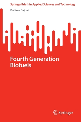 Fourth Generation Biofuels - Bajpai, Pratima