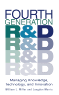 Fourth Generation R&d: Managing Knowledge, Technology, and Innovation