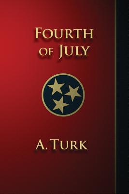 Fourth of July: A Benjamin Davis Novel - Turk, A, and Kellogg, Dimples (Editor), and Swanson, Dan (Cover design by)