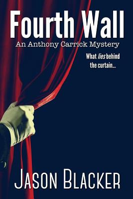 Fourth Wall: An Anthony Carrick Mystery - Blacker, Jason